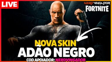 🔴FORTNITE LIVE |  NOVA SKIN ADÃO NEGRO😉 | !pix | COD CRIADOR 'NERDVINGADOR' #ad