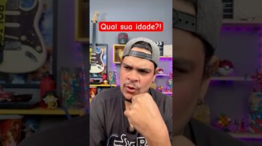 Qual sua idade?!😬😬😬