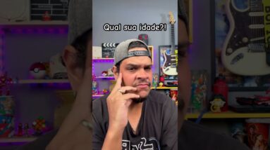 Qual sua idade?!😬😬😬
